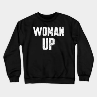 Woman Up Feminist Crewneck Sweatshirt